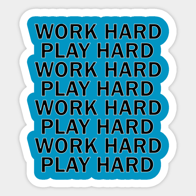 WORK HARD PLAY HARD Sticker by mattonematt